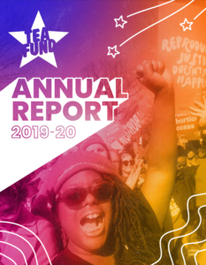 The cover of the annual report with a purple to orange gradient. It has the tea fund logo and a picture of a Black woman with sunglasses raising her fist in the air