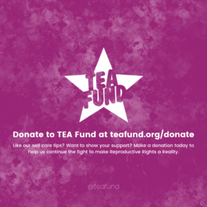 Donate to TEA Fund: Support your friendly neighborhood abortion advocacy group by donating to TEA Fund.