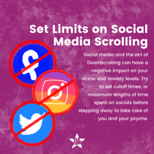 Set Limits on Social Media Scrolling: social media and the act of Doom Scrolling can have a negative impact on your stress and anxiety levels. 
