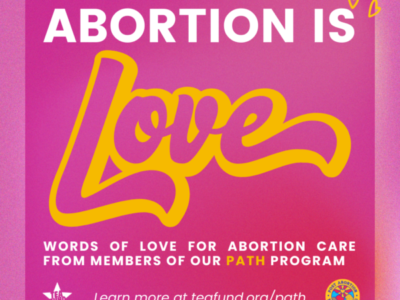 Abortion is Love: Words of Love From Our PATH Program